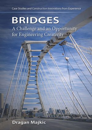 Bridges : a challenge and an opportunity for engineering creativity : case studies and construction innovations from experience